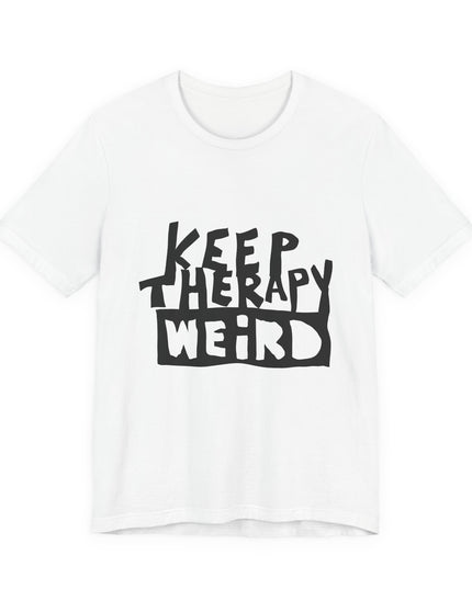 Keep Therapy Weird (and comfortable in this soft tee!): Mental health awareness