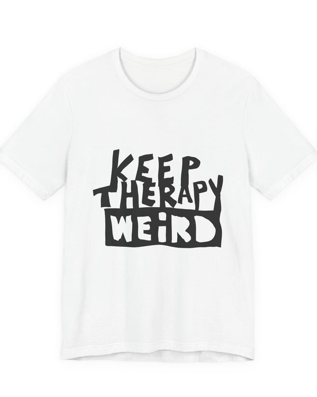 Keep Therapy Weird (and comfortable in this soft tee!): Mental health awareness