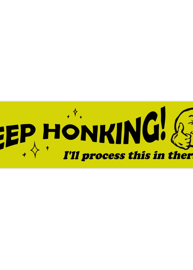 Bumper Sticker: keep honking!
